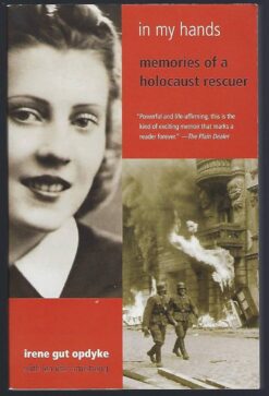 In My Hands: Memories of a Holocaust Rescuer