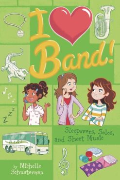 I Heart Band: Sleepovers, Solos, and Sheet Music