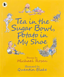 Tea in the Sugar Bowl, Potato in My Shoe