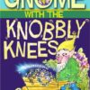 The Gnome with the Knobbly Knees