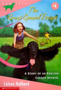 The Great Spaniel Escape: A Story of an English Cocker Spaniel