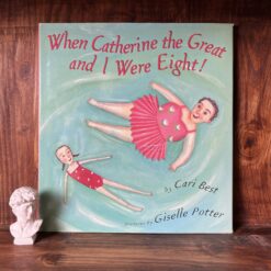 Alternative view of When Catherine the Great and I Were Eight!