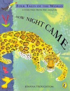 How Night Came (A Folk Tale from the Amazon)